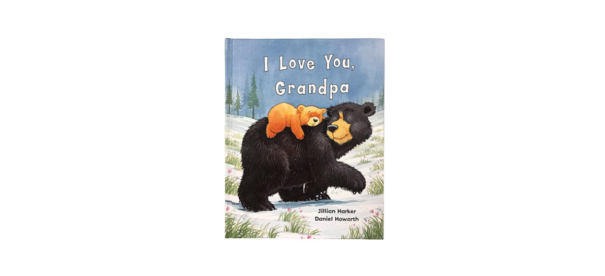 I Love You, Grandpa by Jilliam Harker and Kristina Stephenson I Love You, Grandpa by Jilliam Harker and Kristina Stephenson